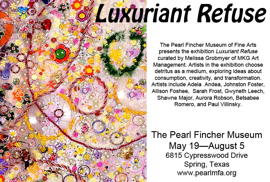 Luxuriant Refuse at The Pearl Fincher Museum: May 19th through August 5th